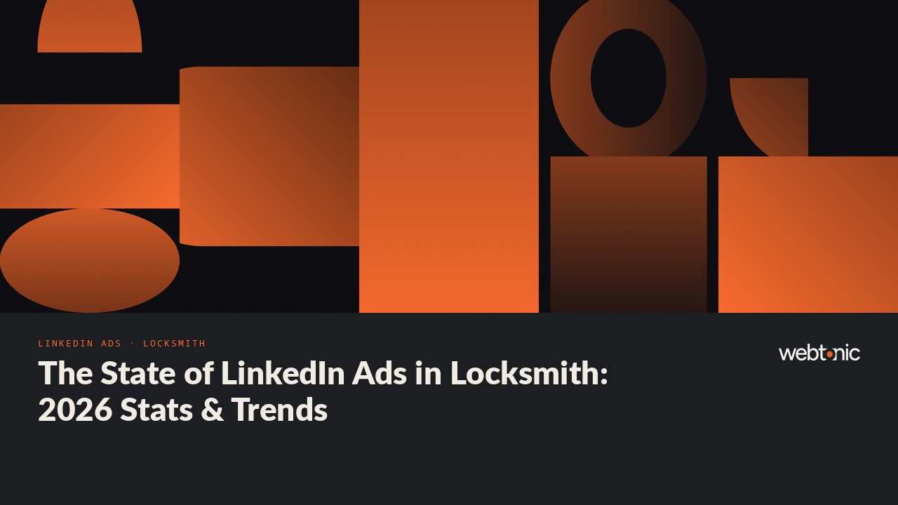 The State of LinkedIn Ads in Locksmith: 2026 Stats & Trends — Web Tonic blog thumbnail