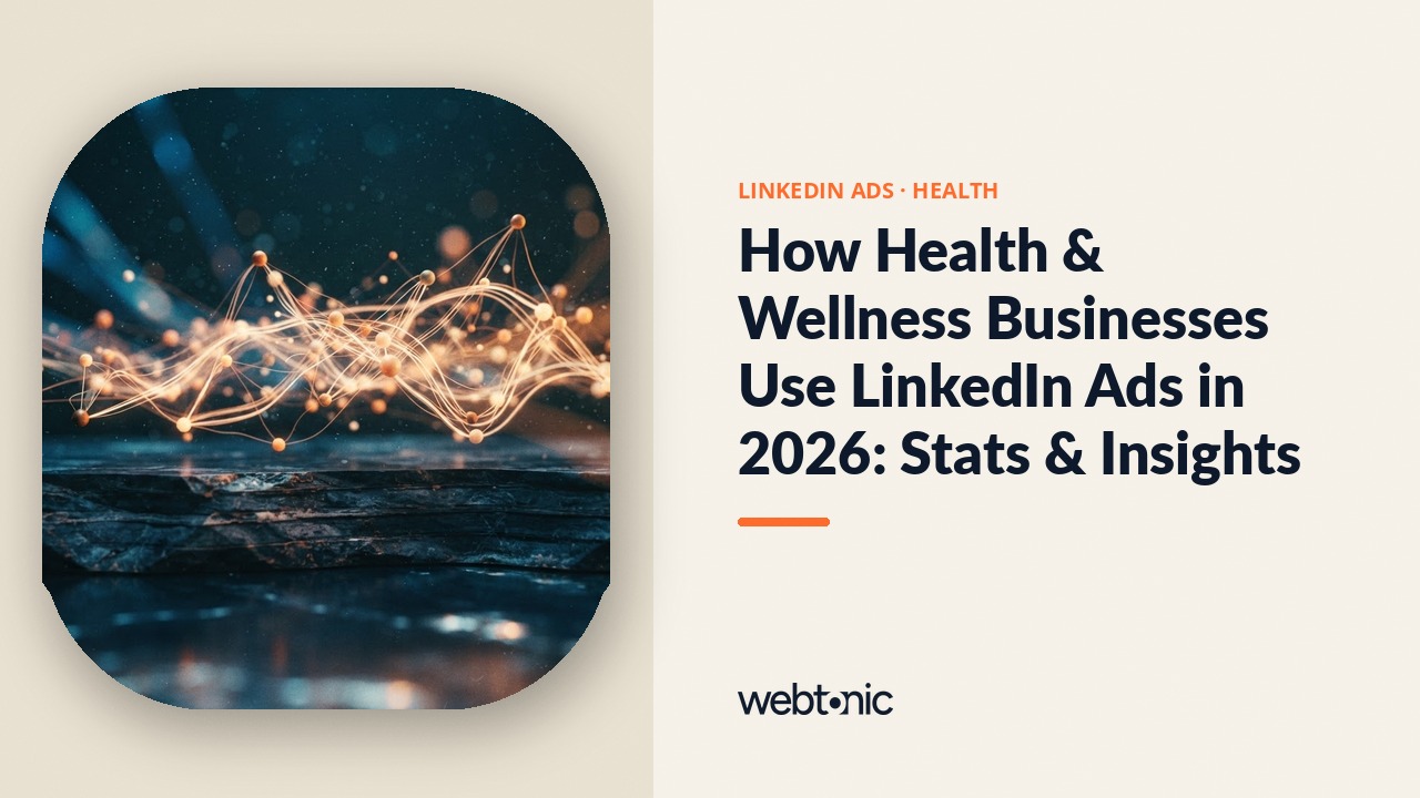 How Health & Wellness Businesses Use LinkedIn Ads in 2026: Stats & Insights — Web Tonic blog thumbnail