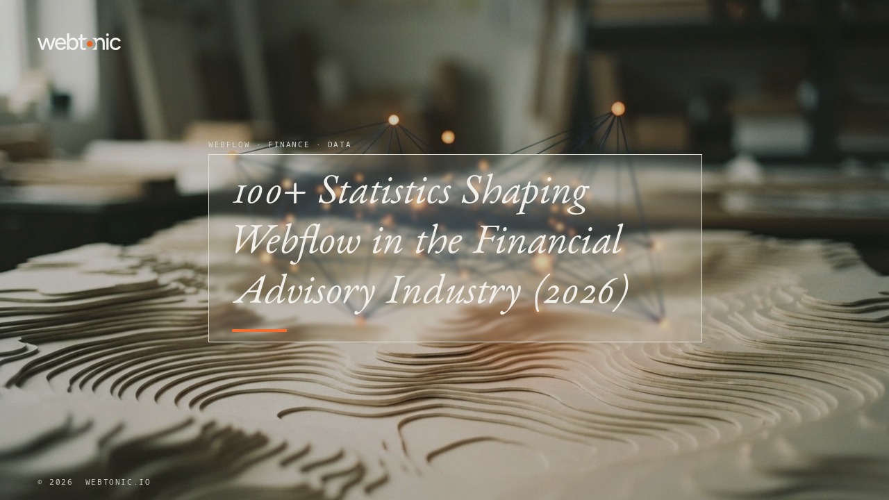 100+ Statistics Shaping Webflow in the Financial Advisory Industry (2026) — Web Tonic blog thumbnail