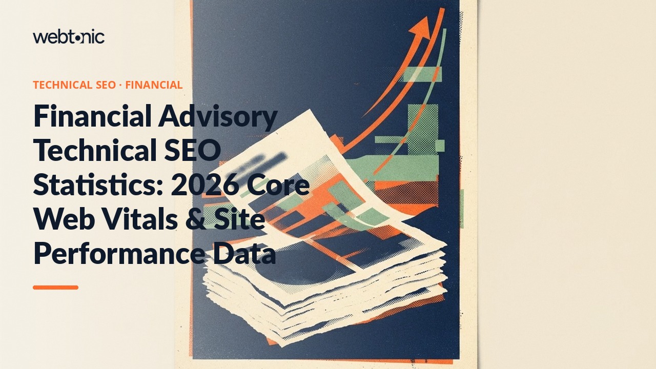 Financial Advisory Technical SEO Statistics: 2026 Core Web Vitals & Site Performance Data — Web Tonic blog thumbnail
