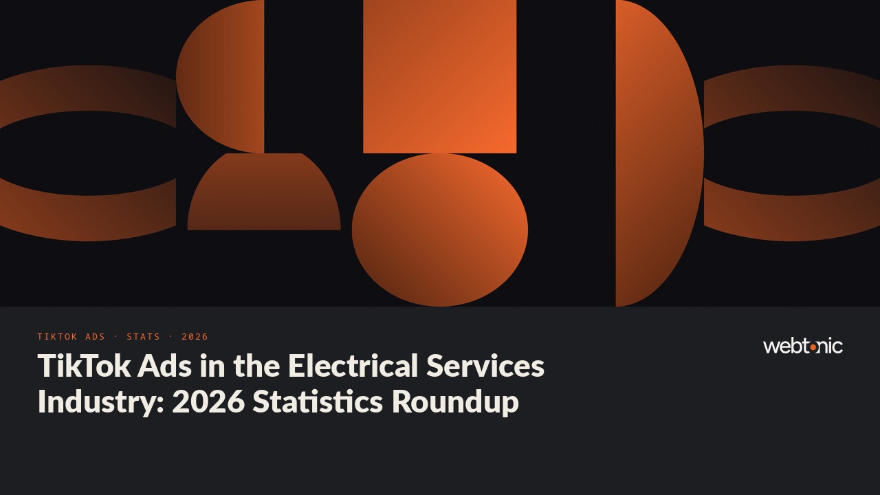 TikTok Ads in the Electrical Services Industry: 2026 Statistics Roundup — Web Tonic blog thumbnail