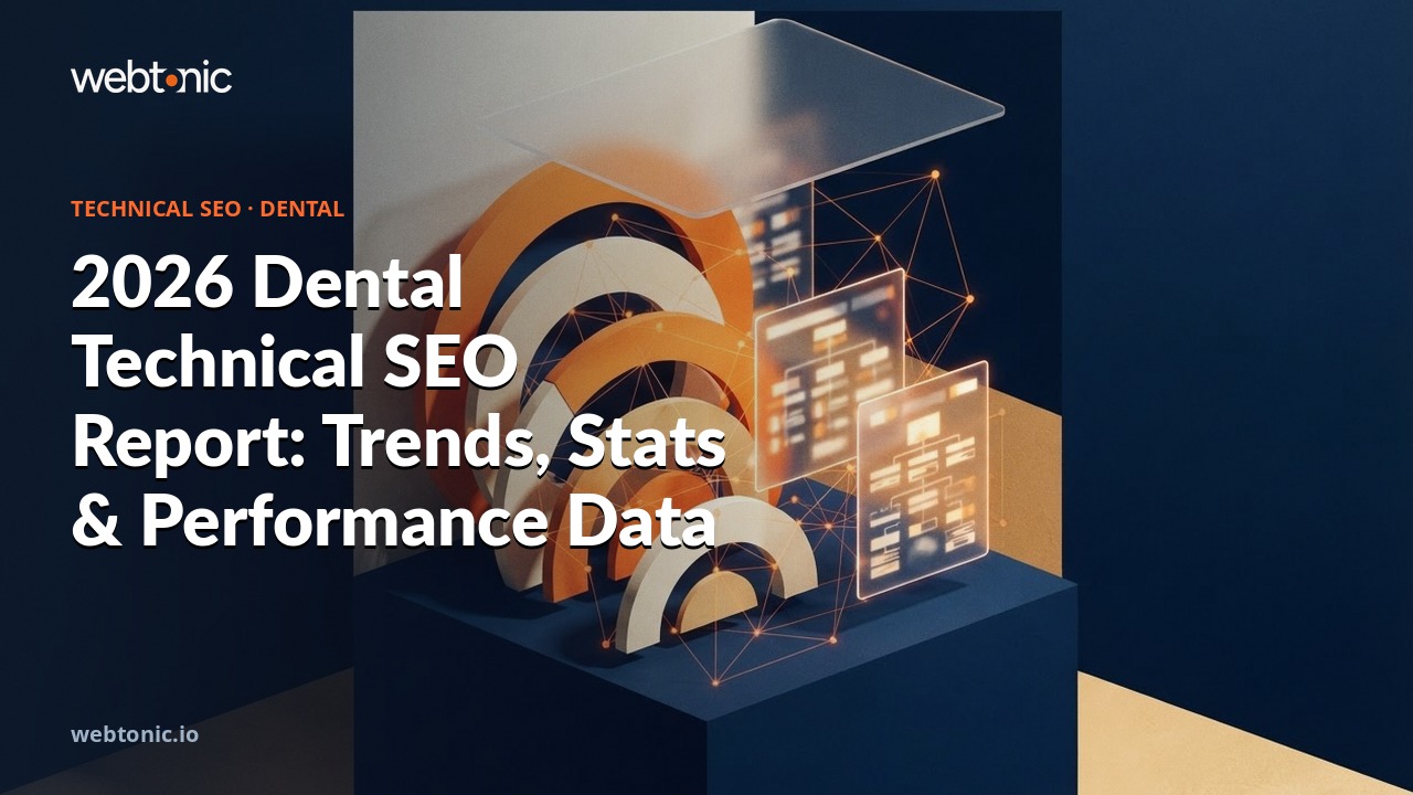 2026 Dental Technical SEO Report: Trends, Stats & Performance Data — Web Tonic blog thumbnail