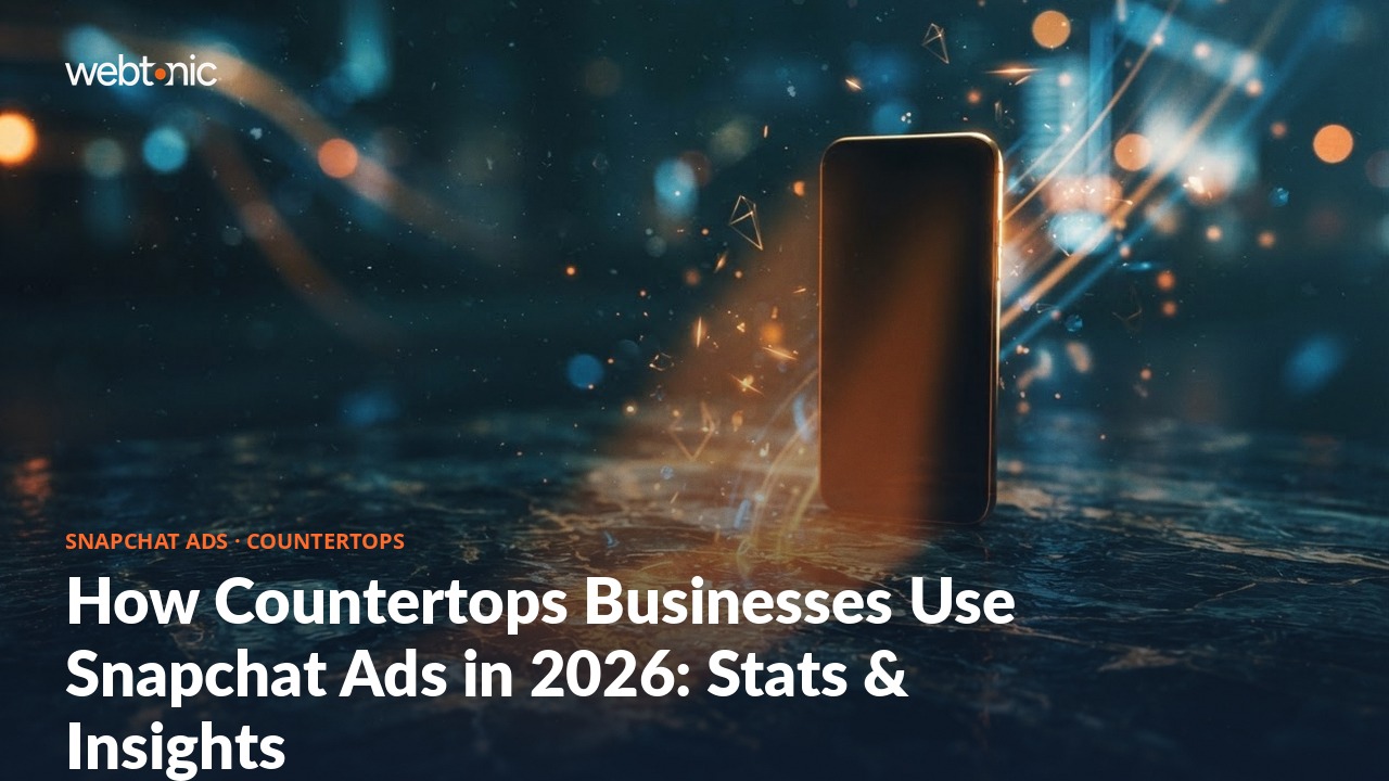 How Countertops Businesses Use Snapchat Ads in 2026: Stats & Insights — Web Tonic blog thumbnail
