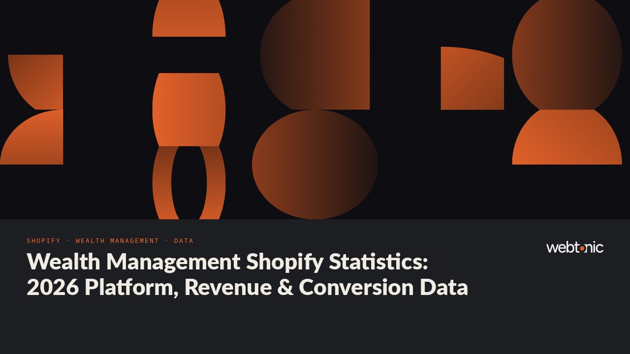 Wealth Management Shopify Statistics: 2026 Platform, Revenue & Conversion Data — Web Tonic blog thumbnail