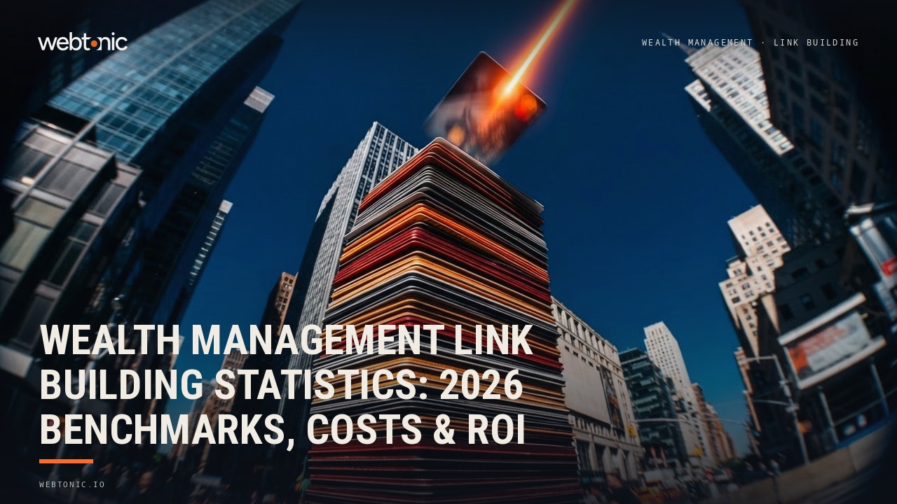 Wealth Management Link Building Statistics: 2026 Benchmarks, Costs & ROI — Web Tonic blog thumbnail