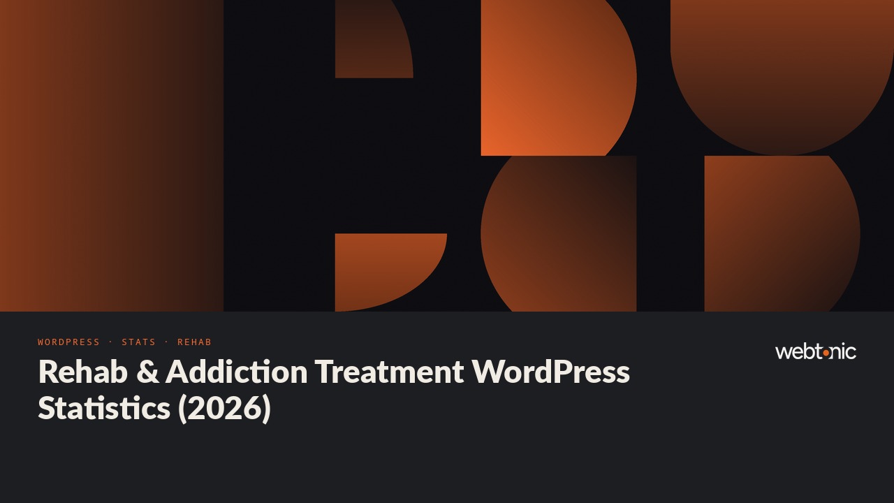 Rehab & Addiction Treatment WordPress Statistics (2026) — Web Tonic blog thumbnail