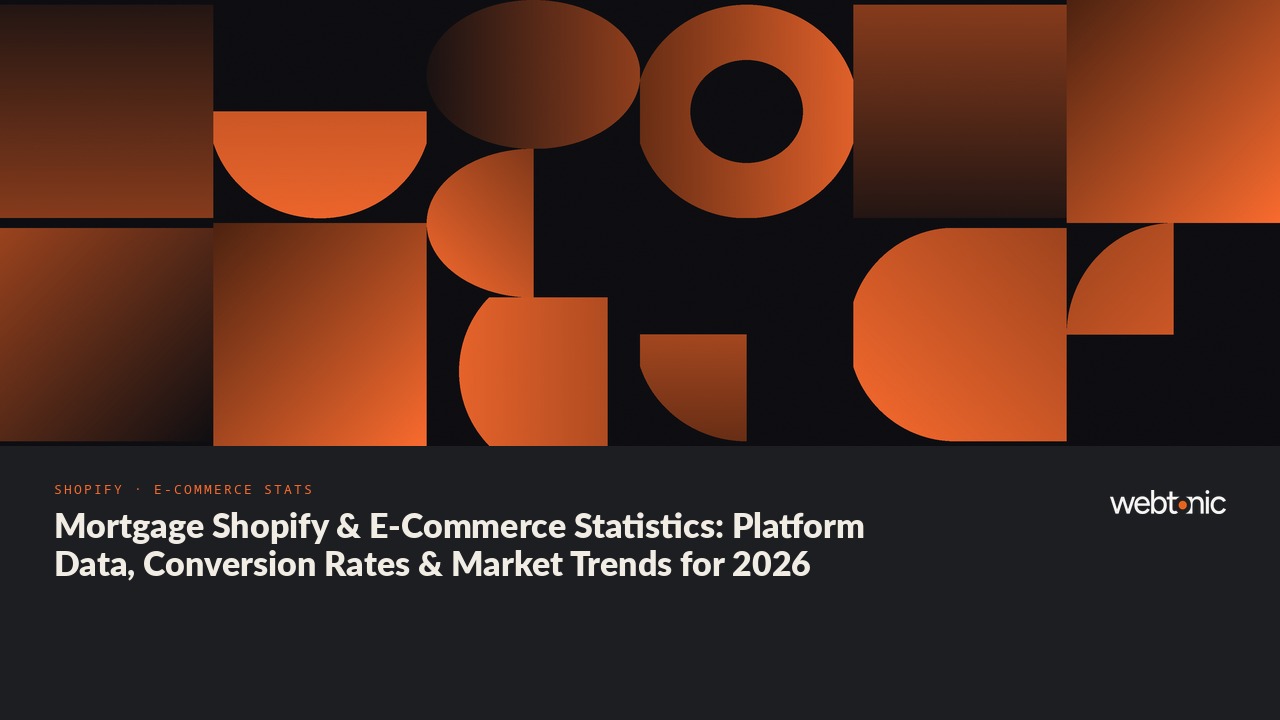 Mortgage Shopify & E-Commerce Statistics: Platform Data, Conversion Rates & Market Trends for 2026 — Web Tonic blog thumbnail
