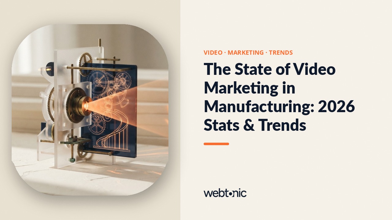 The State of Video Marketing in Manufacturing: 2026 Stats & Trends — Web Tonic blog thumbnail