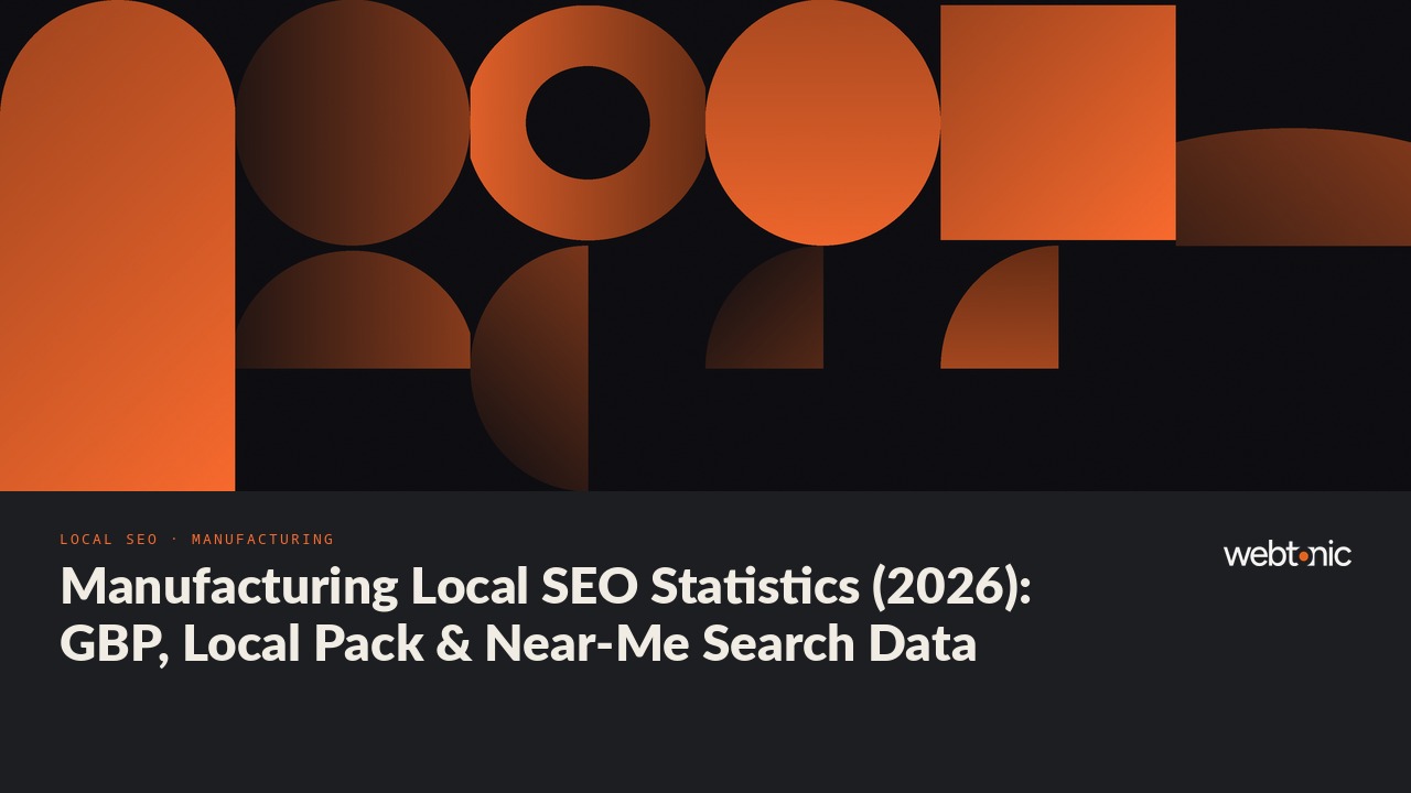 Manufacturing Local SEO Statistics (2026): GBP, Local Pack & Near-Me Search Data — Web Tonic blog thumbnail