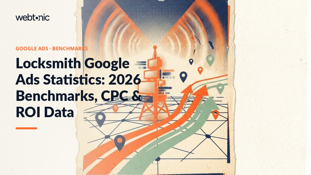 Locksmith Google Ads Statistics: 2026 Benchmarks, CPC & ROI Data — Web Tonic blog thumbnail