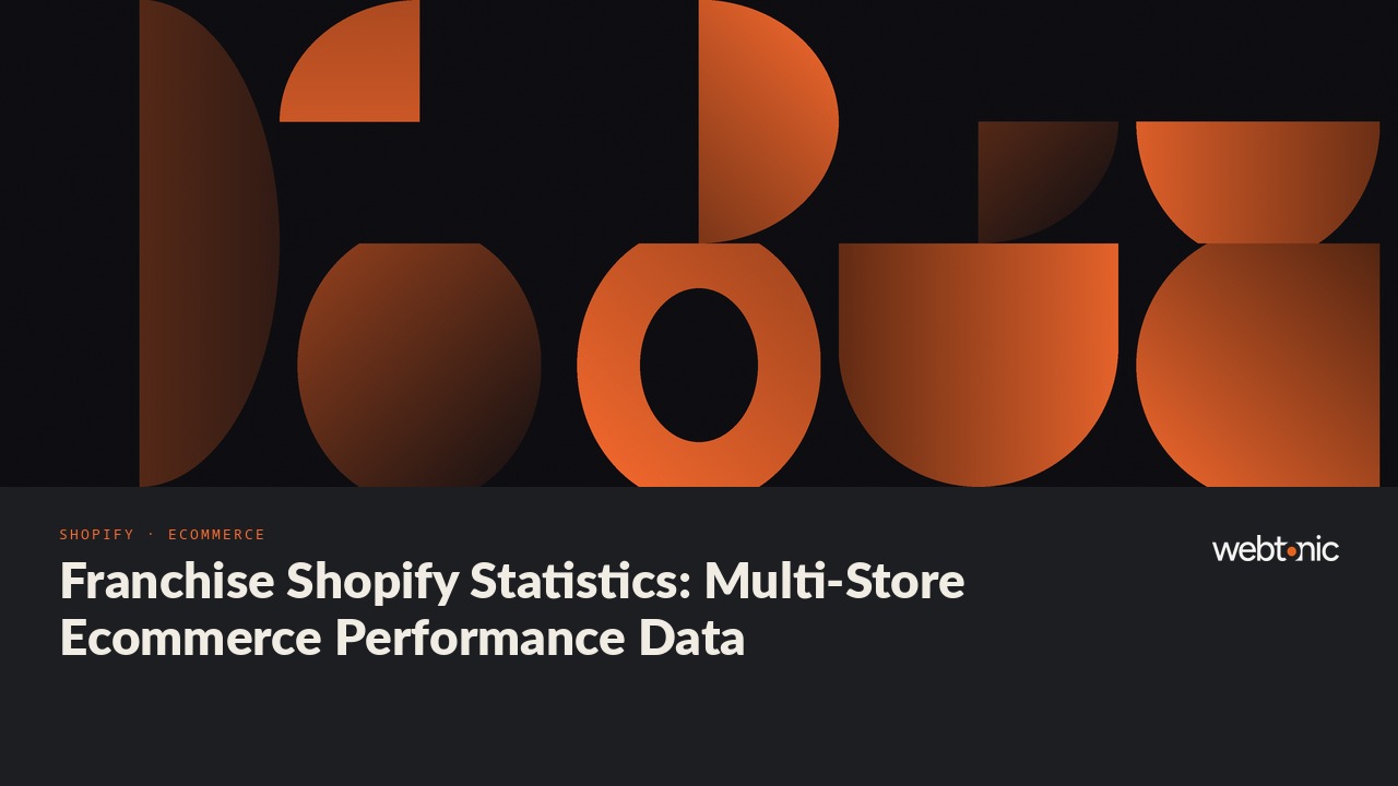 Franchise Shopify Statistics: Multi-Store Ecommerce Performance Data — Web Tonic blog thumbnail