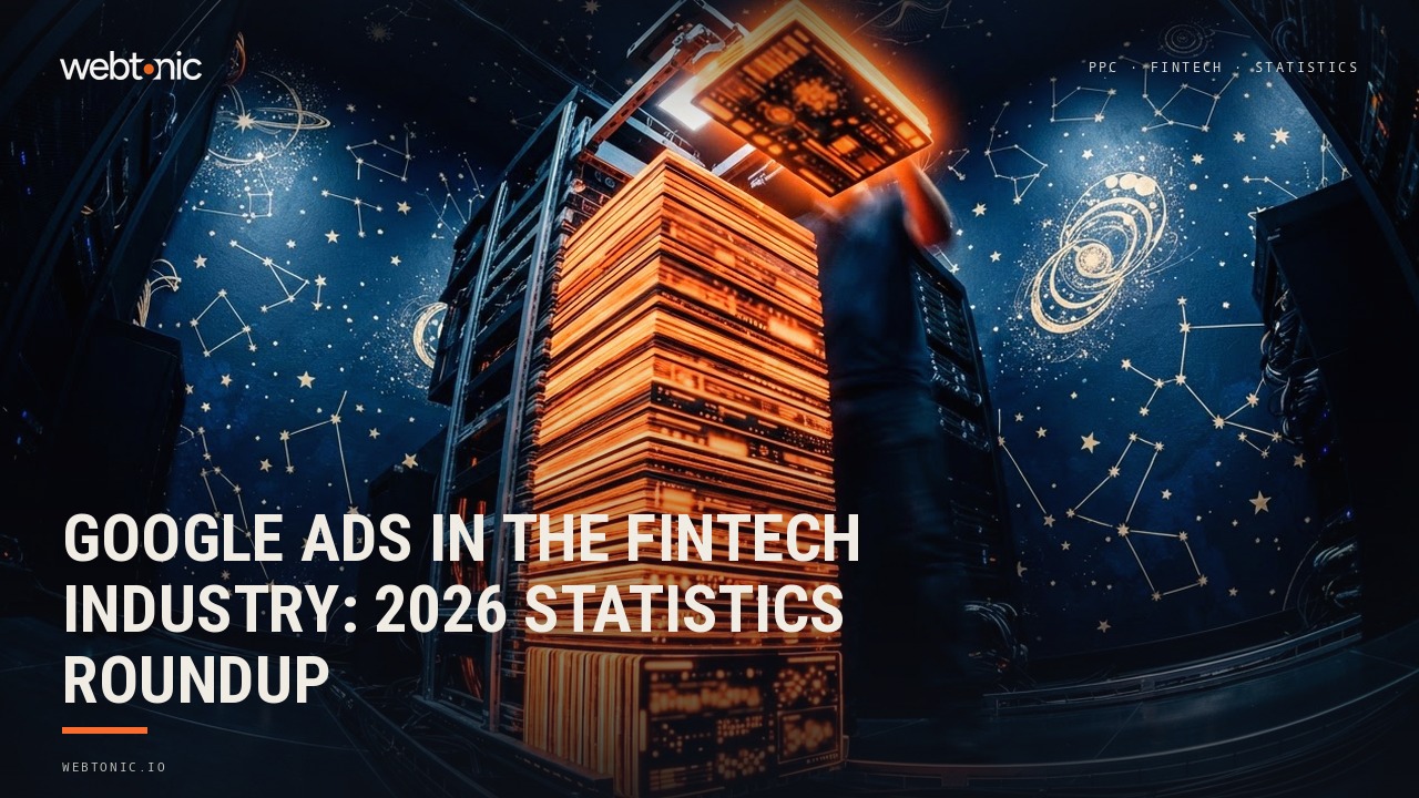 Google Ads in the Fintech Industry: 2026 Statistics Roundup — Web Tonic blog thumbnail