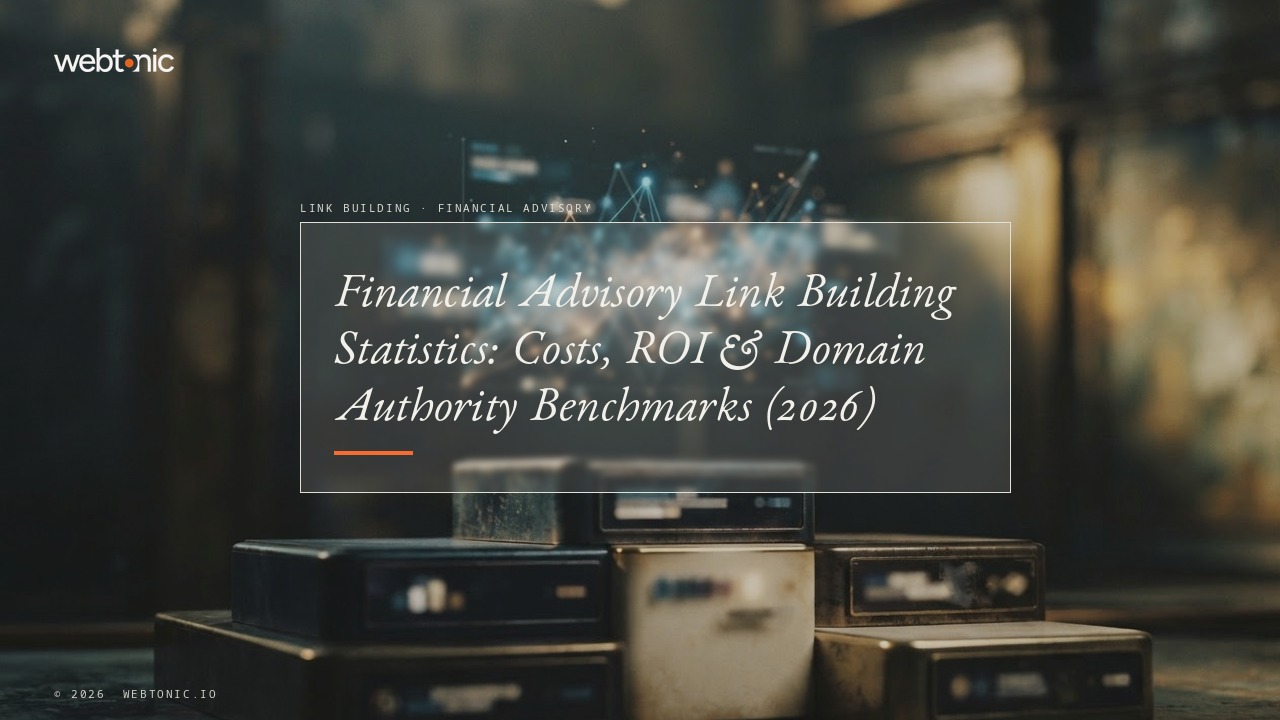 Financial Advisory Link Building Statistics: Costs, ROI & Domain Authority Benchmarks (2026) — Web Tonic blog thumbnail