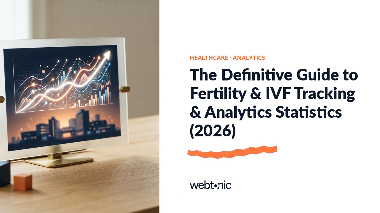 The Definitive Guide to Fertility & IVF Tracking & Analytics Statistics (2026) — Web Tonic blog thumbnail