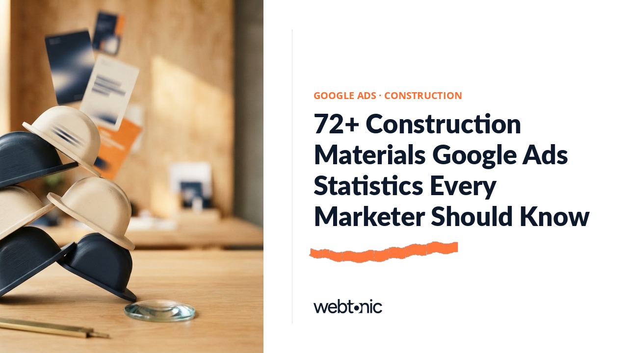 72+ Construction Materials Google Ads Statistics Every Marketer Should Know — Web Tonic blog thumbnail