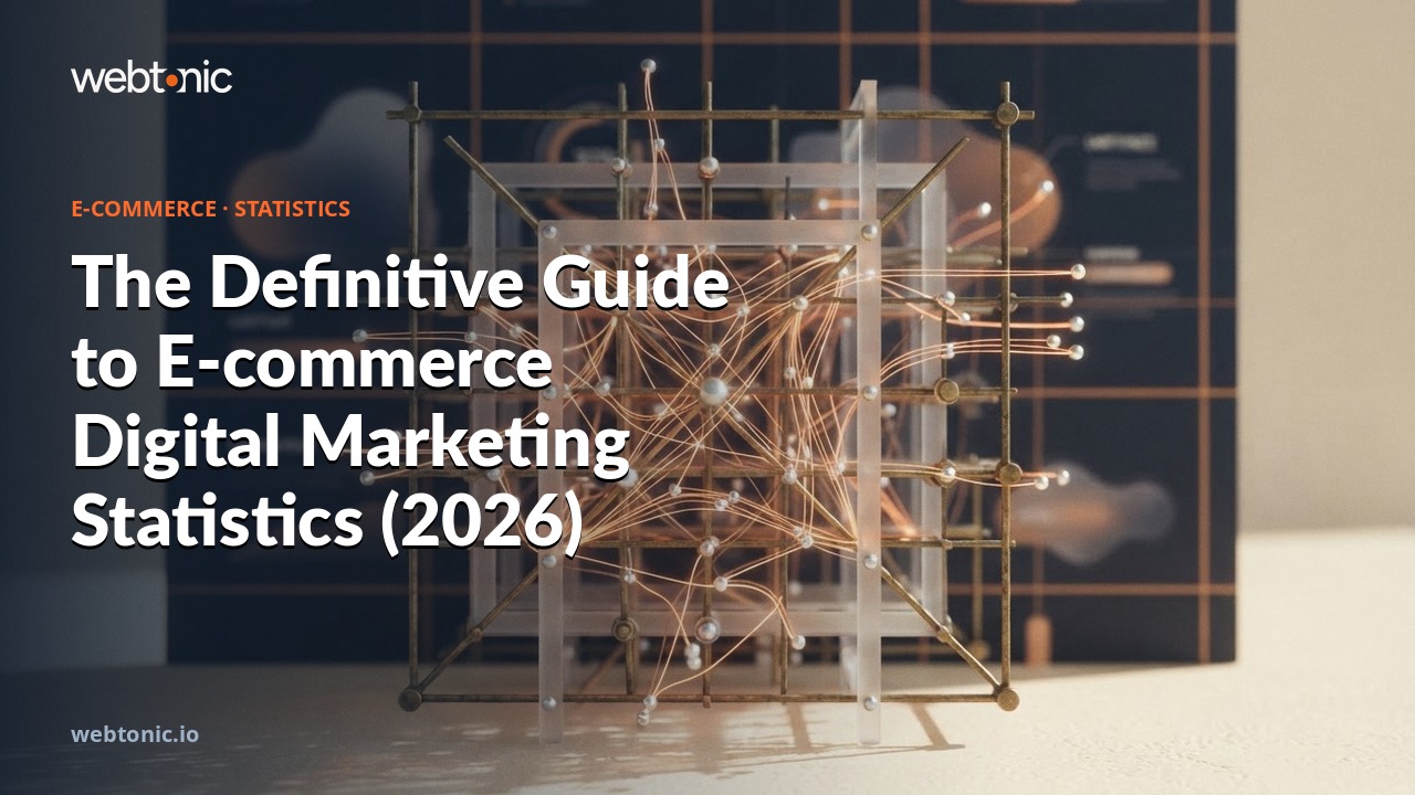The Definitive Guide to E-commerce Digital Marketing Statistics (2026) — Web Tonic blog thumbnail