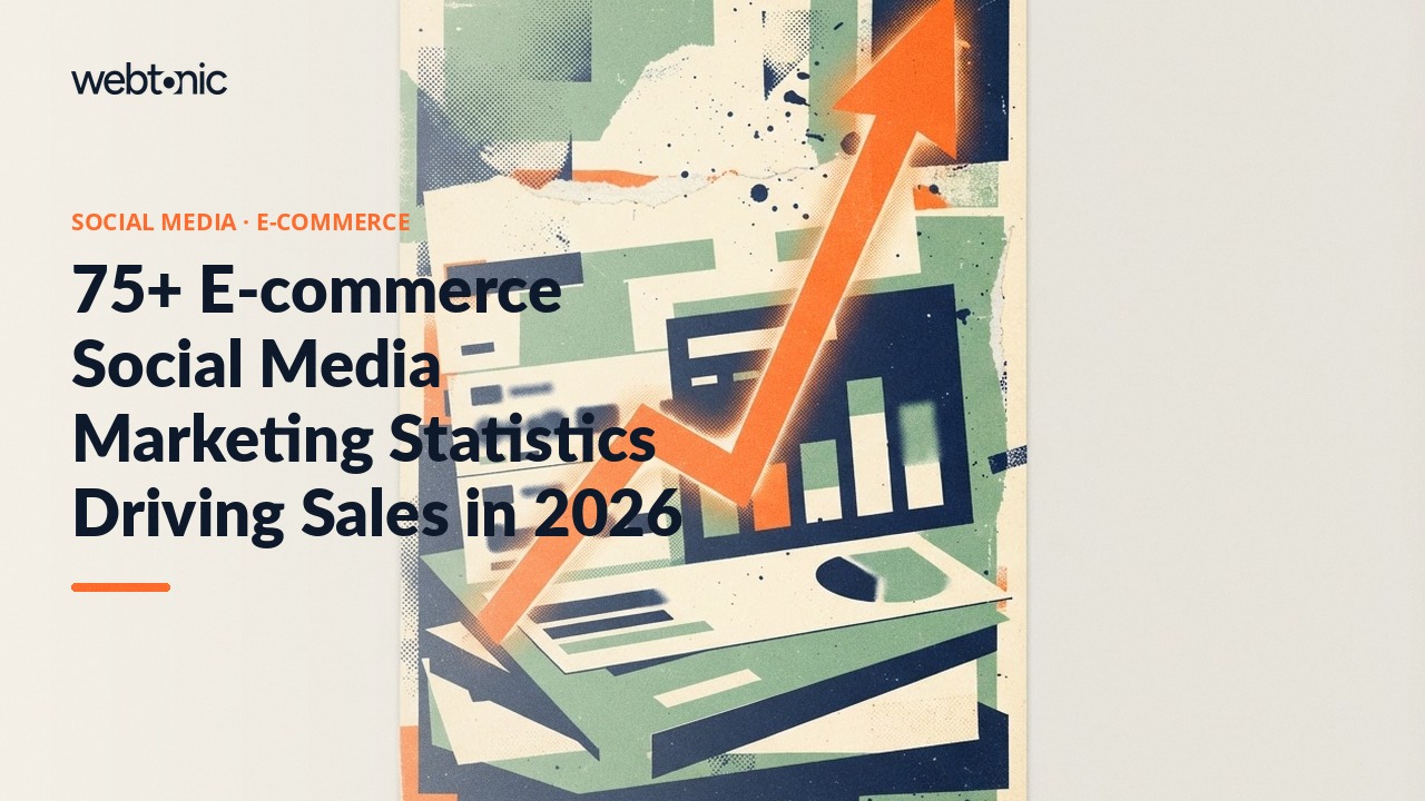 75+ E-commerce Social Media Marketing Statistics Driving Sales in 2026 — Web Tonic blog thumbnail