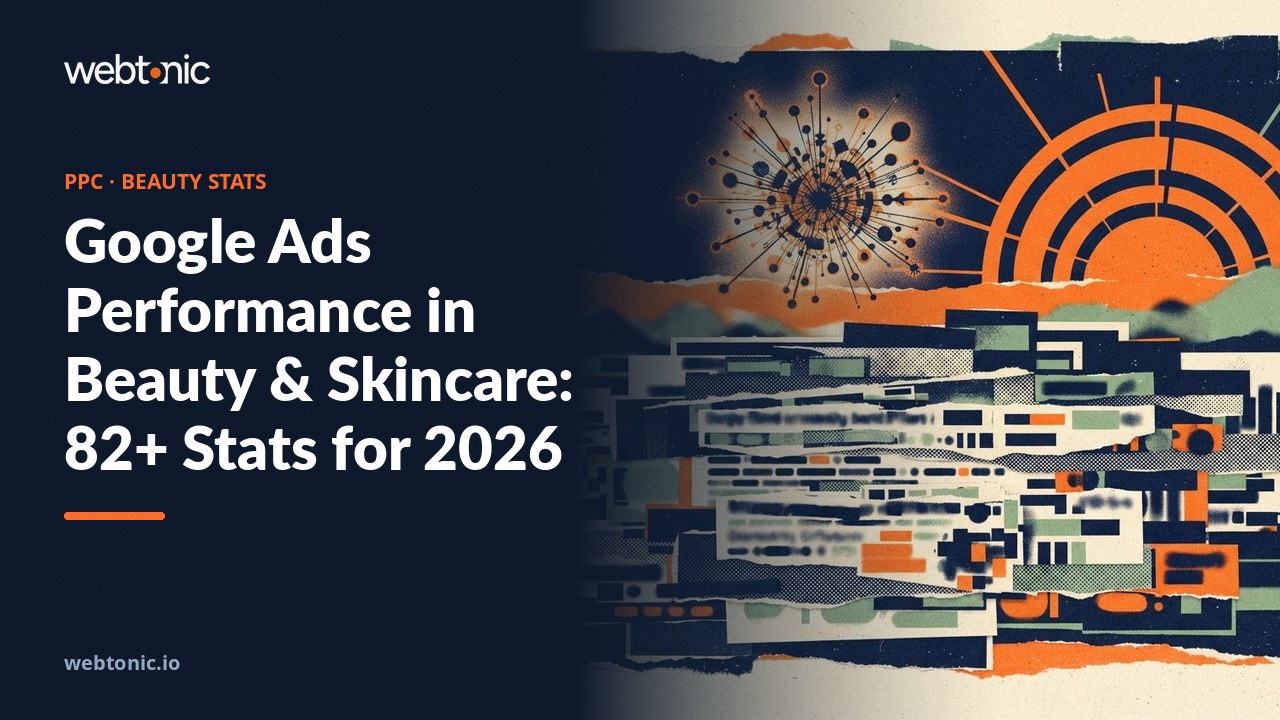 Google Ads Performance in Beauty & Skincare: 82+ Stats for 2026 — Web Tonic blog thumbnail