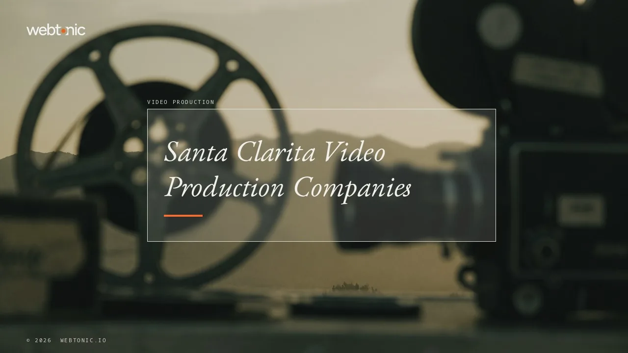 Santa Clarita Video Production in 2026: Filming Beside the Studios — Web Tonic blog thumbnail
