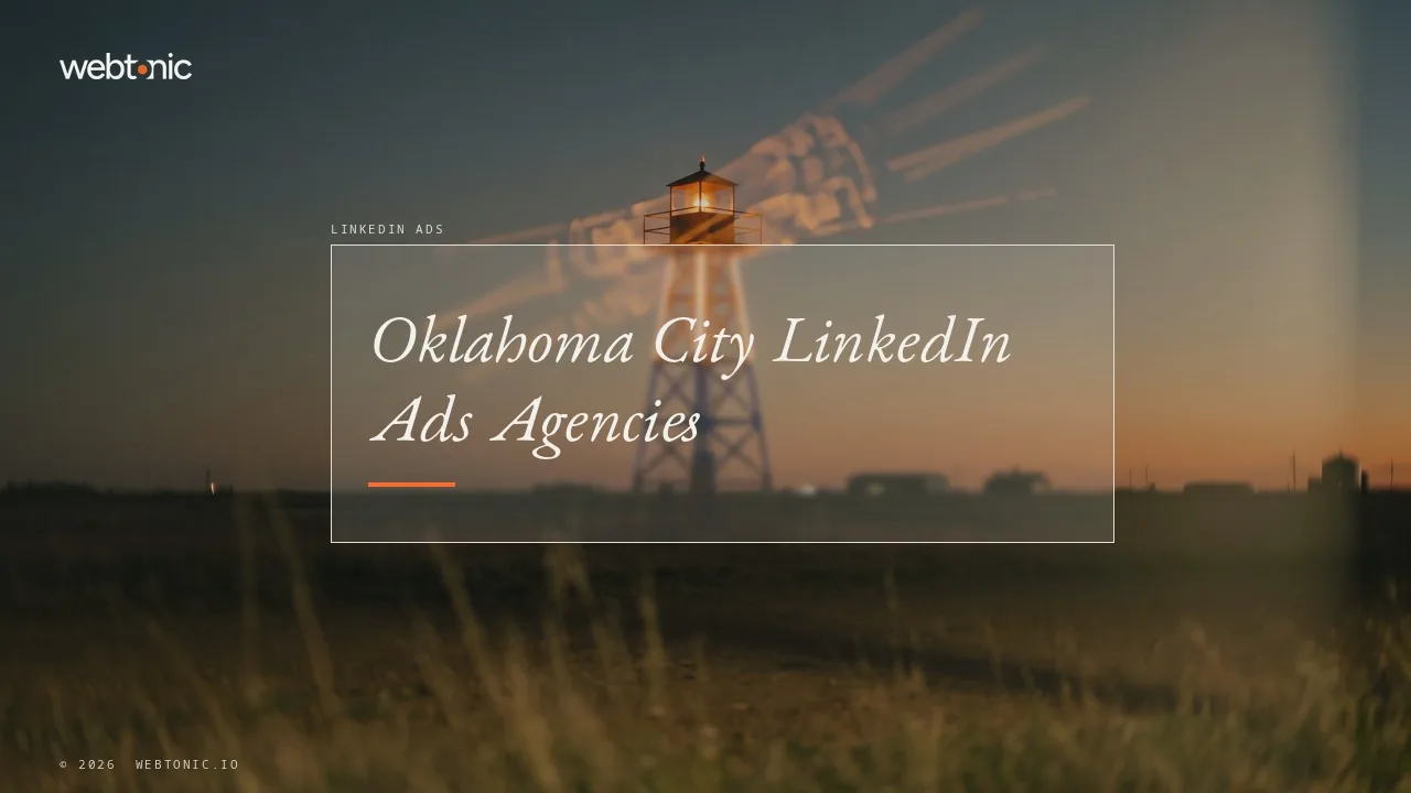 Who Actually Runs LinkedIn Ads in Oklahoma City in 2026: 14 Agencies — Web Tonic blog thumbnail