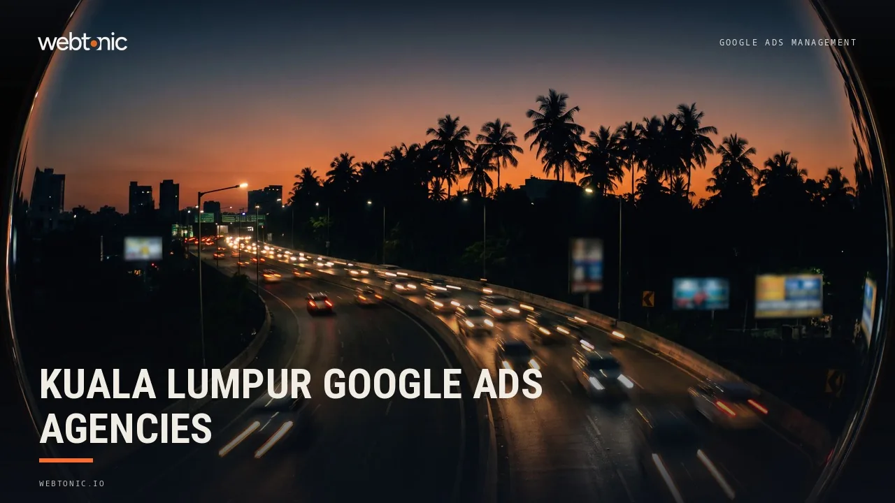 Kuala Lumpur Google Ads Agencies: The 2026 Shortlist — Web Tonic blog thumbnail
