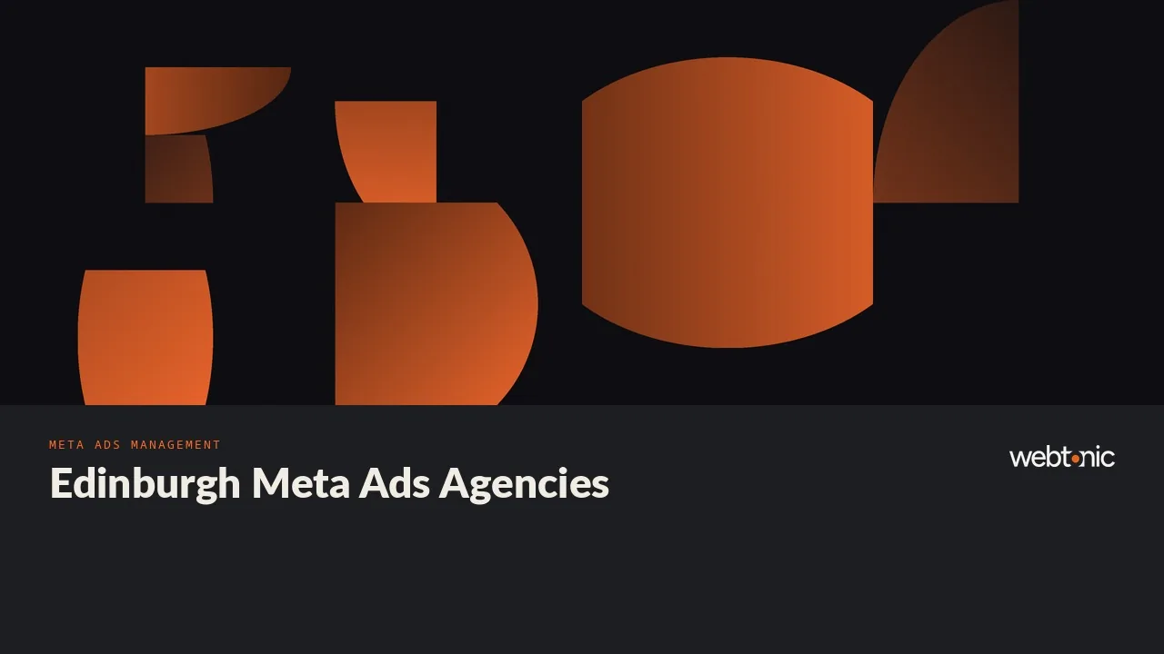 Edinburgh Meta Ads Agencies: The Short 2026 List — Web Tonic blog thumbnail