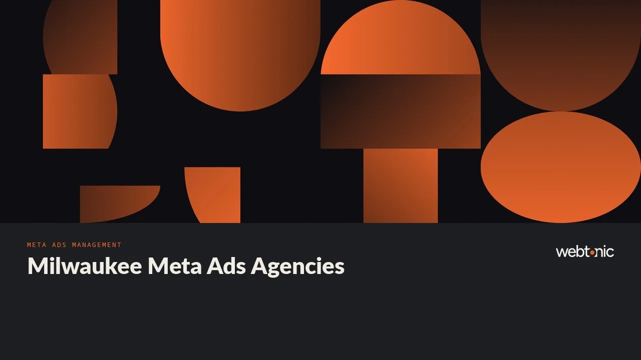 Milwaukee Meta Ads Agencies Worth a 2026 Shortlist — Web Tonic blog thumbnail