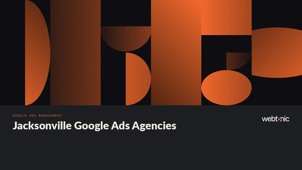 Twenty Jacksonville Google Ads Agencies, Read Closely in 2026 — Web Tonic blog thumbnail