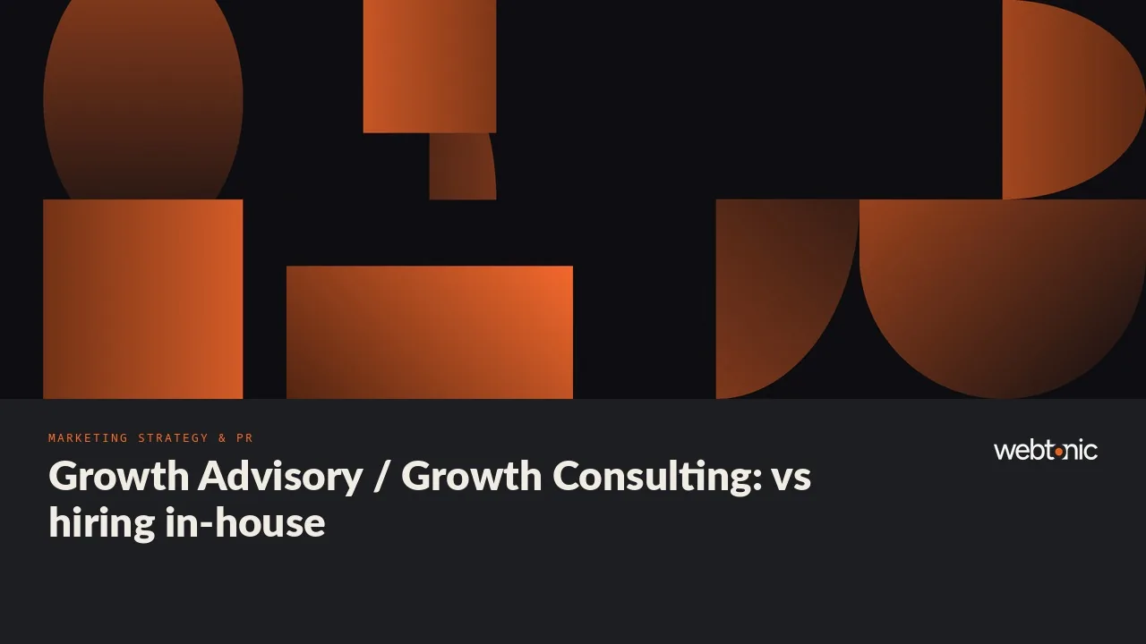 Growth Advisory / Growth Consulting: vs hiring in-house — Web Tonic article thumbnail