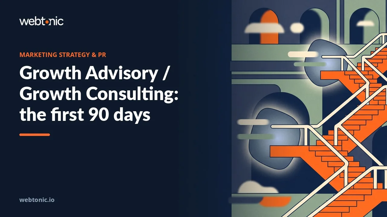 Growth Advisory / Growth Consulting: the first 90 days — Web Tonic article thumbnail