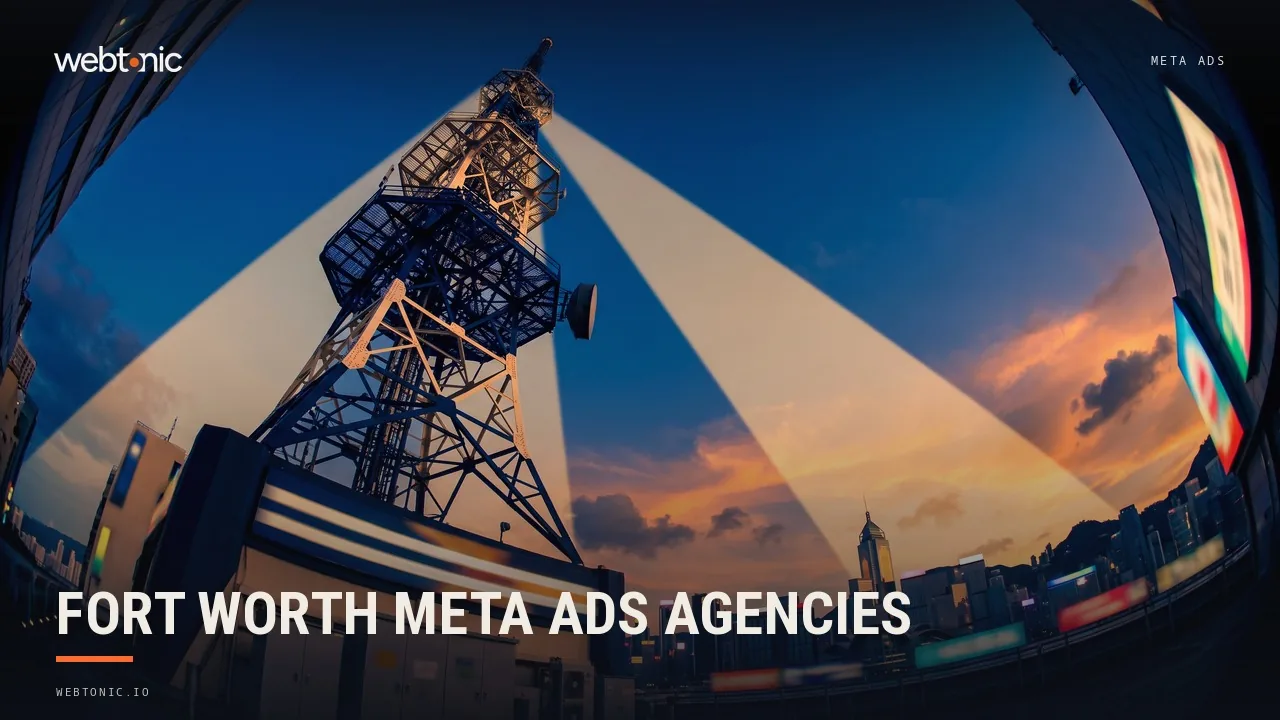 Three of These Sixteen Fort Worth Meta Ads Agencies Are Not in Fort Worth in 2026 — Web Tonic blog thumbnail