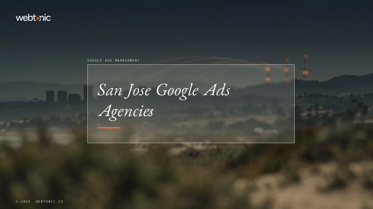 San Jose Google Ads Agencies Worth a Shortlist in 2026 — Web Tonic blog thumbnail