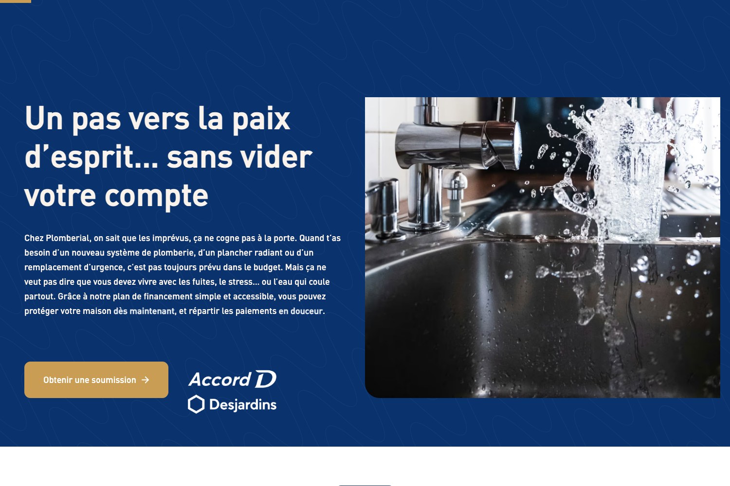 Plomberial financing page: a step toward peace of mind without emptying your account, with the Accord D Desjardins option