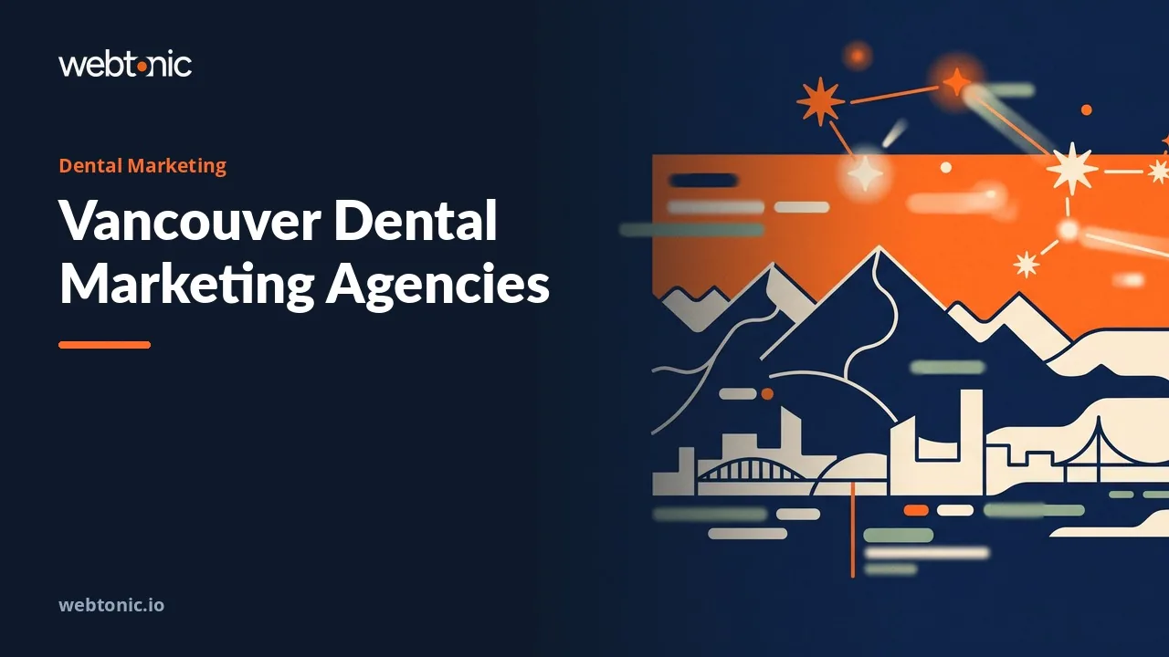 Vancouver Dental Marketing: Five Locals, Three From Ontario in 2026 — Web Tonic blog thumbnail