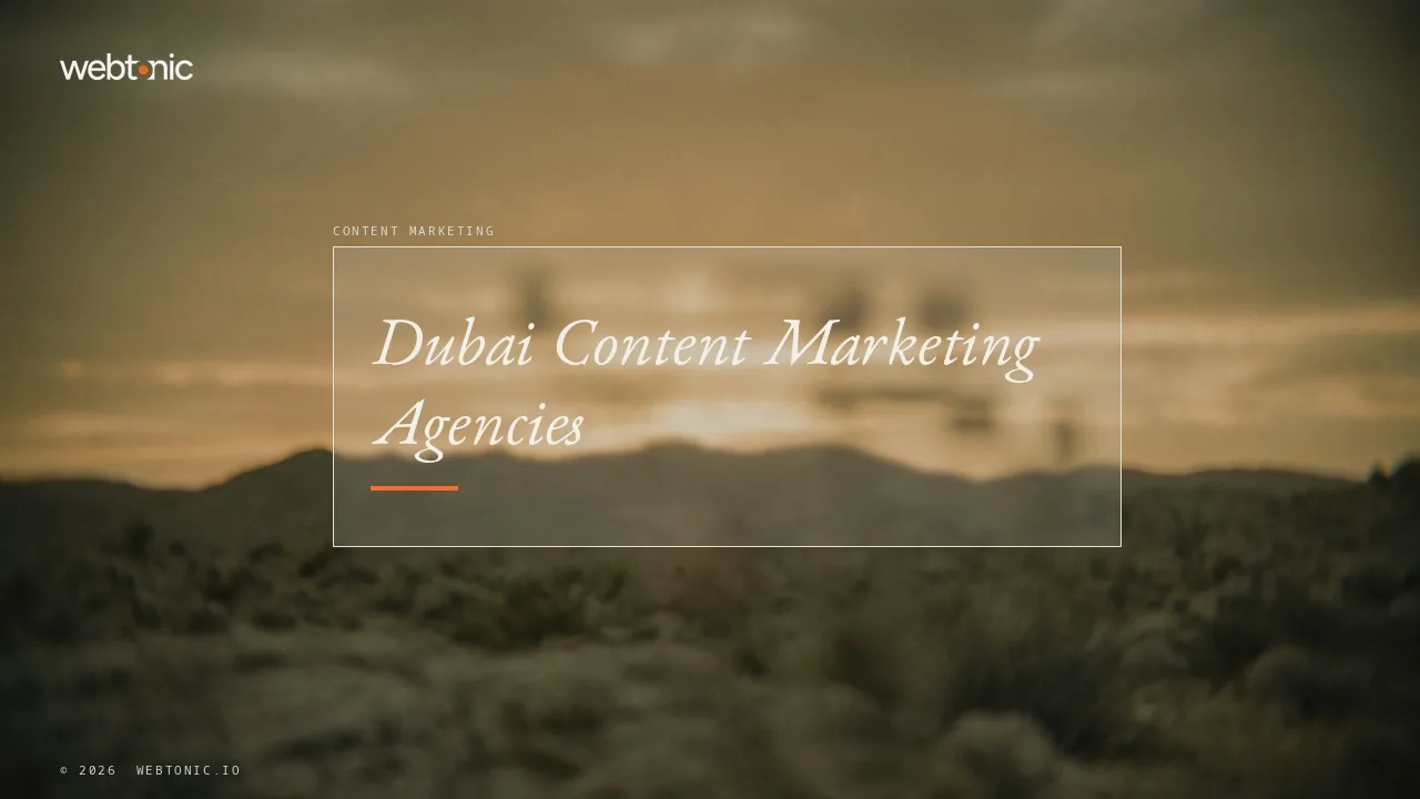 Dubai Content Marketing Agencies: the 2026 Field Notes — Web Tonic blog thumbnail