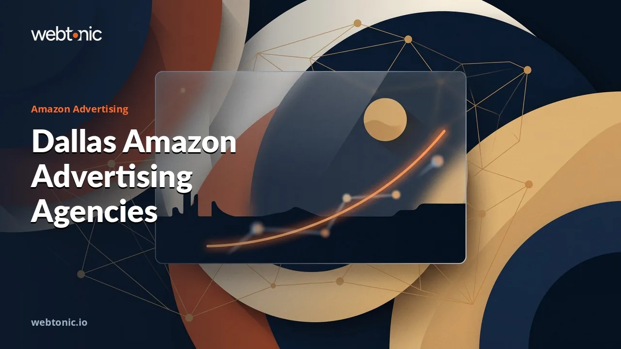 Where the Marketplace Budget Actually Goes: Eight Dallas Amazon Advertising Agencies in 2026 — Web Tonic blog thumbnail