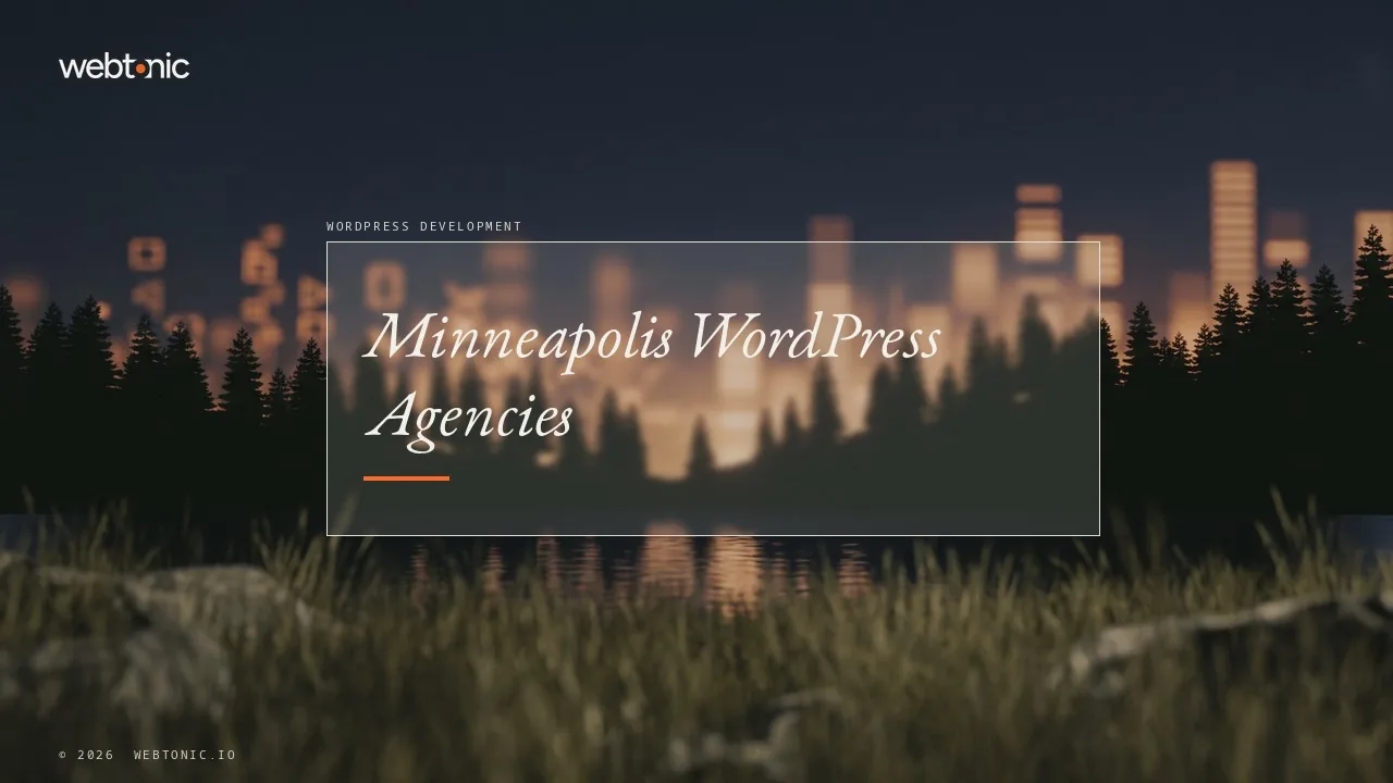 Minneapolis WordPress Development: What the Agency Sites Say in 2026 — Web Tonic blog thumbnail