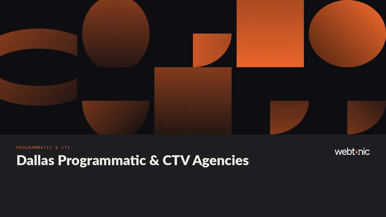 Where the Platform Seat Lives: Nine Dallas Programmatic and CTV Agencies in 2026 — Web Tonic blog thumbnail