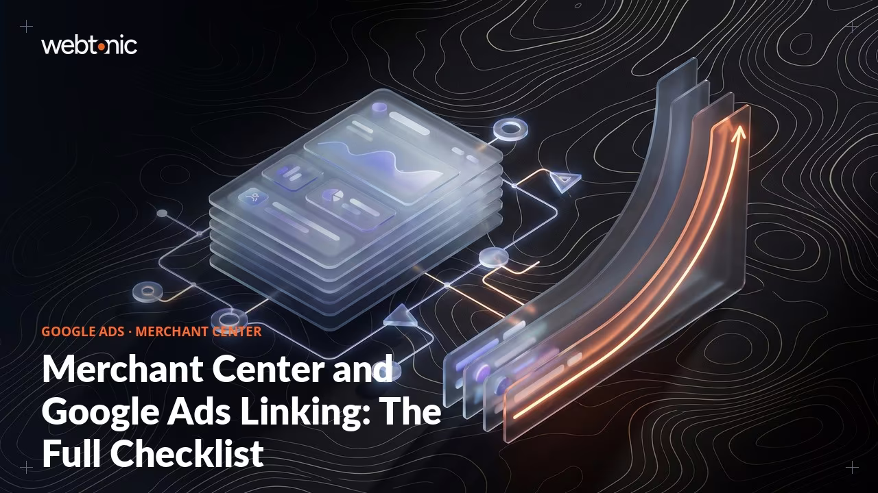 Merchant Center and Google Ads Linking: The Full Checklist — Web Tonic blog thumbnail