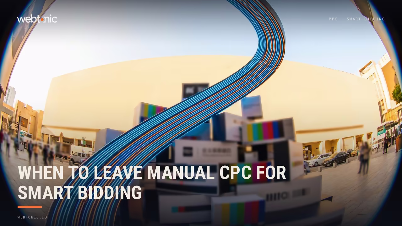 When to Leave Manual CPC for Smart Bidding — Web Tonic blog thumbnail