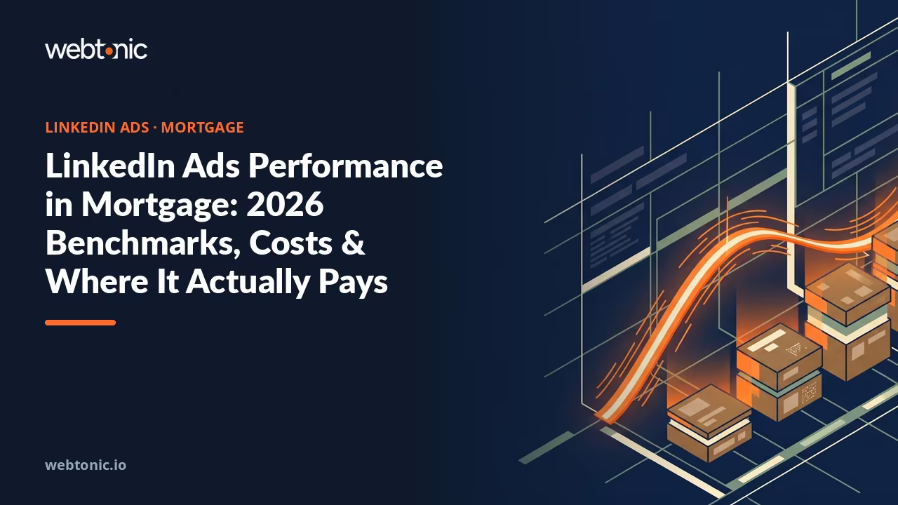 LinkedIn Ads Performance in Mortgage: 2026 Benchmarks, Costs & Where It Actually Pays — Web Tonic blog thumbnail