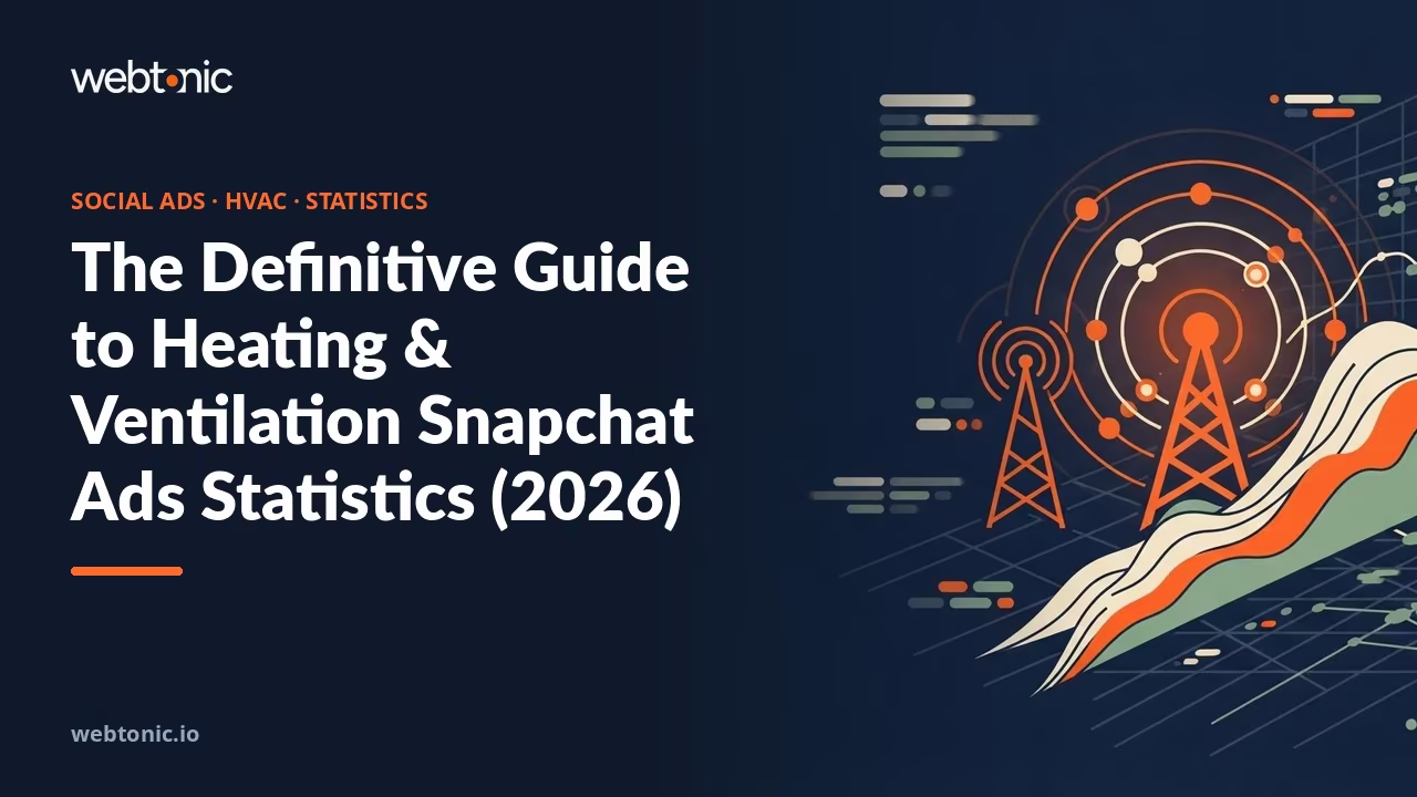 The Definitive Guide to Heating & Ventilation Snapchat Ads Statistics (2026) — Web Tonic blog thumbnail