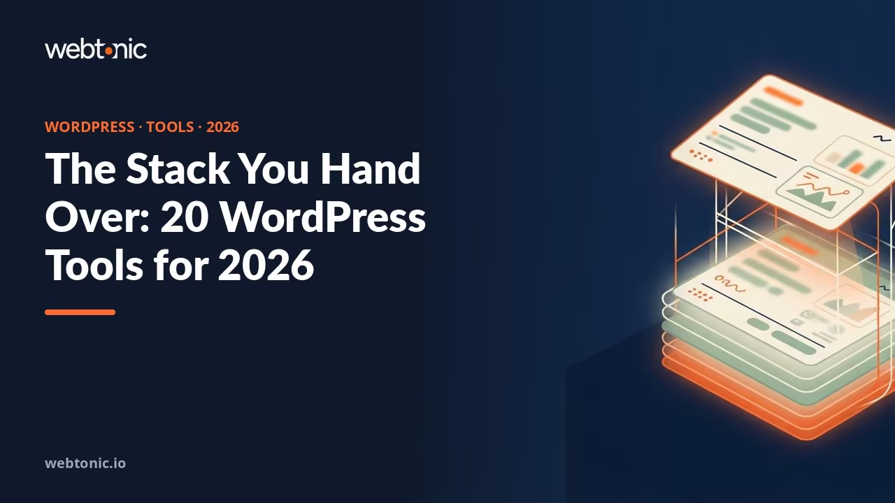 The Stack You Hand Over: 20 WordPress Tools for 2026 — Web Tonic blog thumbnail