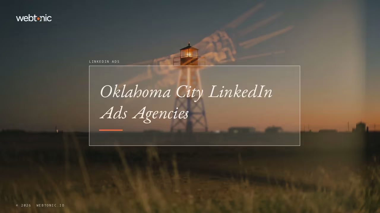 Who Actually Runs LinkedIn Ads in Oklahoma City in 2026: 14 Agencies — Web Tonic blog thumbnail