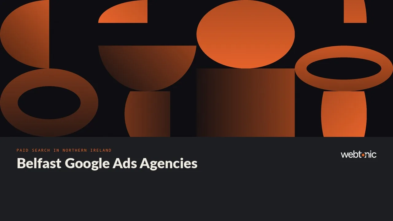 Belfast Google Ads Management in 2026: Twelve Local Teams and the Three That Live in Paid Search — Web Tonic blog thumbnail