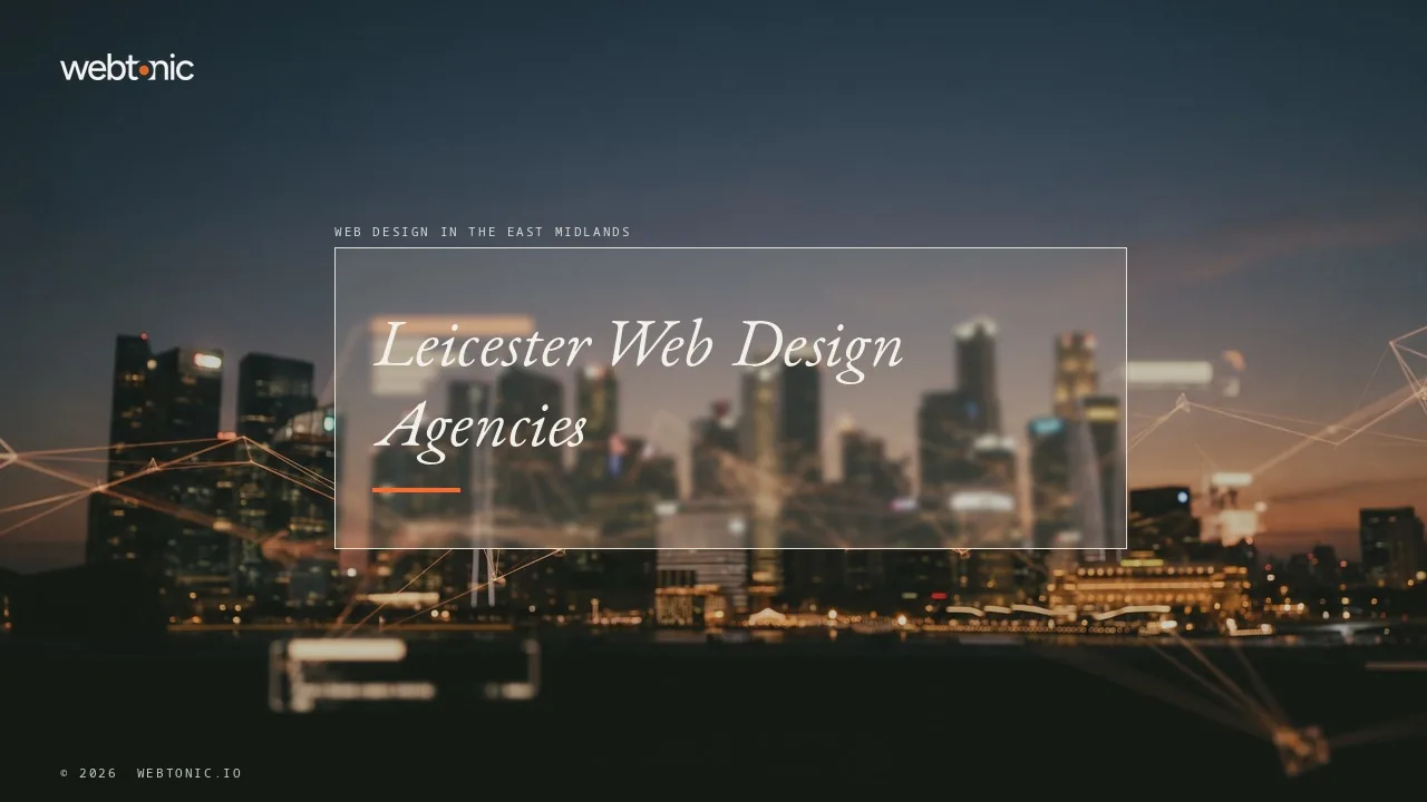 Pay Monthly or Pay Once? Fifteen Leicester Web Design Agencies for 2026 — Web Tonic blog thumbnail