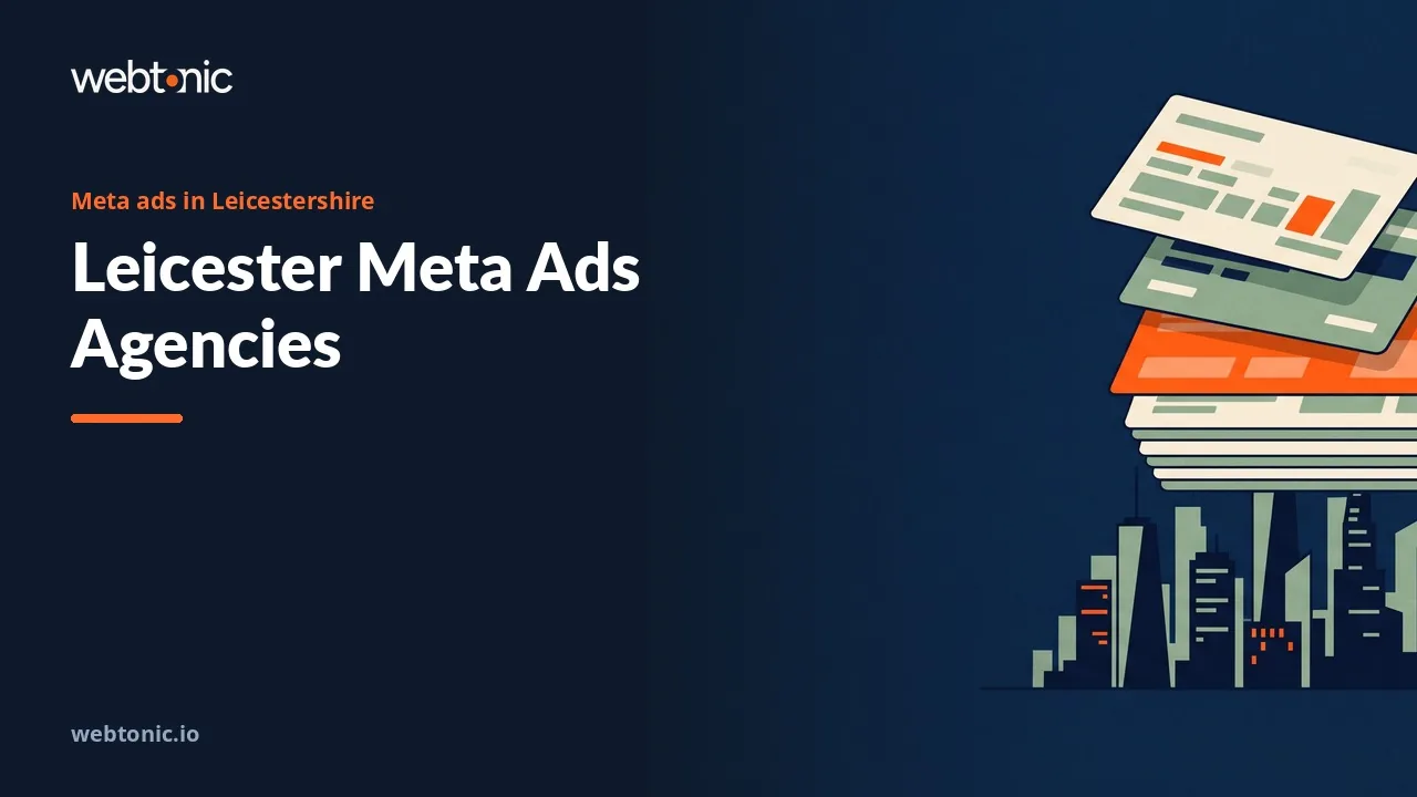 Leicester Meta Ads Agencies in 2026: Ten Teams, Eight With a City Address — Web Tonic blog thumbnail