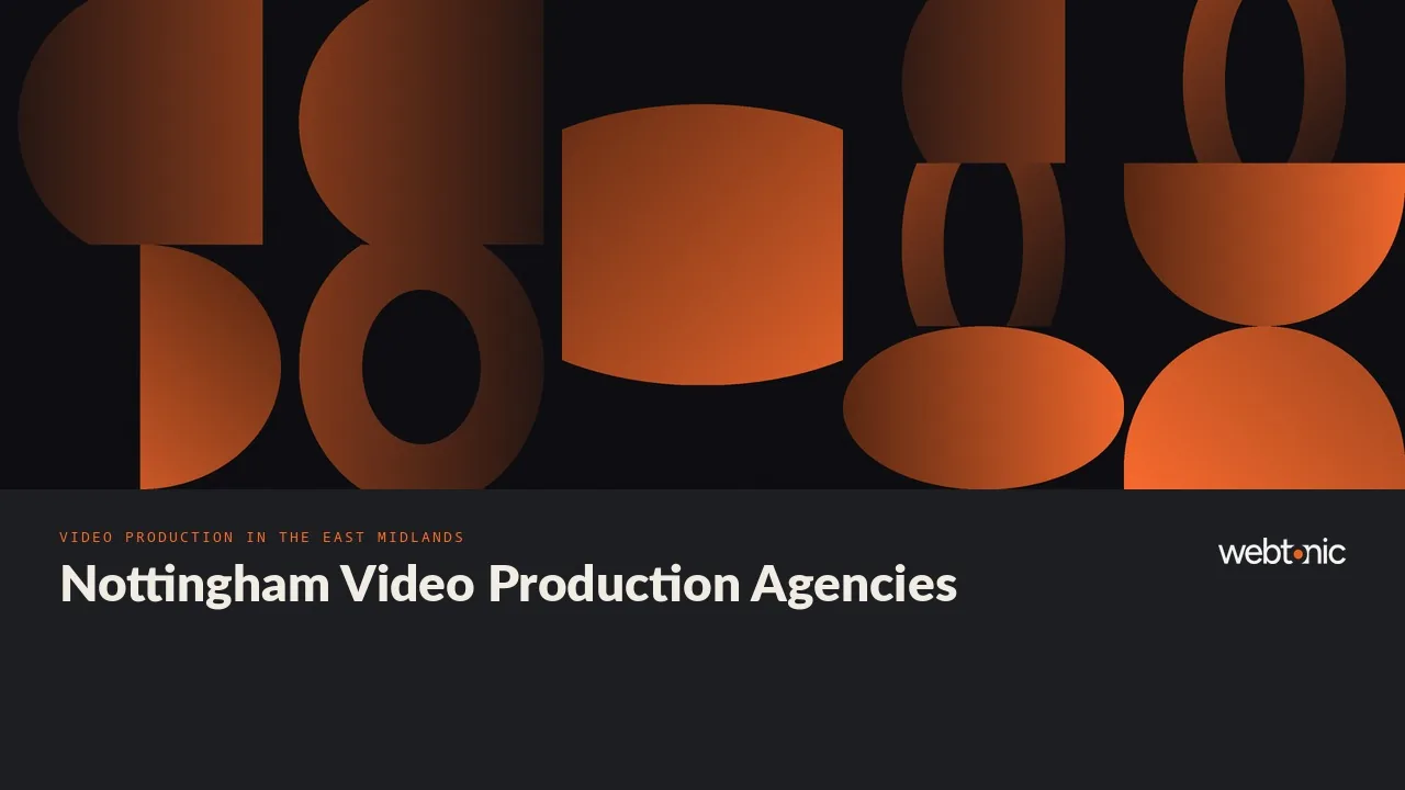 Who Films Nottingham’s Brands in 2026? Nine Video Production Agencies — Web Tonic blog thumbnail