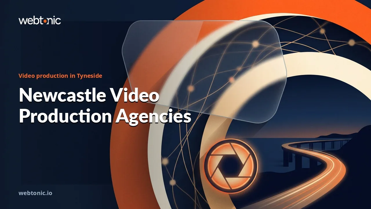 Newcastle Video Production in 2026: Eleven Agencies Either Side of the Tyne — Web Tonic blog thumbnail
