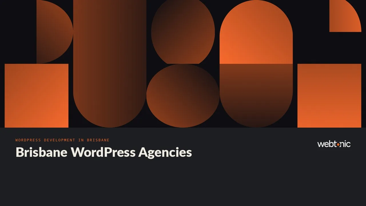 Nine Brisbane WordPress Development Agencies and What They Build Beside the Site (2026) — Web Tonic blog thumbnail
